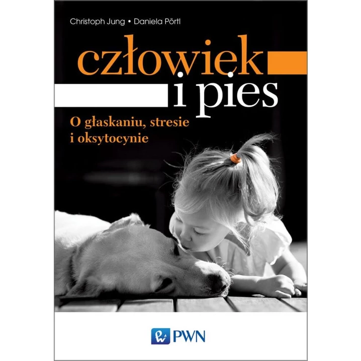 Człowiek i pies – o głaskaniu, stresie i oksytocynie - Christoph Jung i Daniela Pörtl