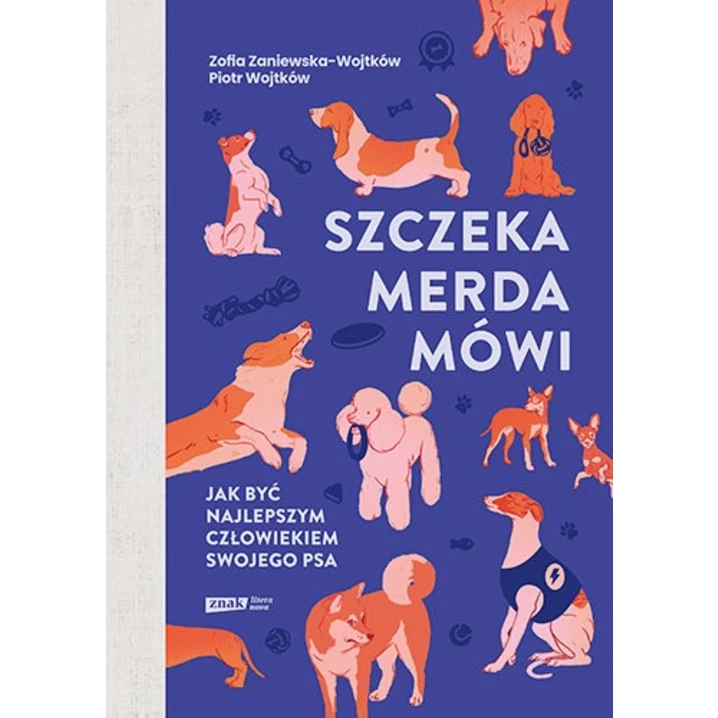 Szczeka, merda, mówi. Jak być najlepszym człowiekiem swojego psa - Zofia Zaniewska - Wojtków, Piotr Wojtków