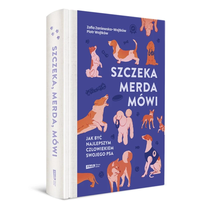 Szczeka, merda, mówi. Jak być najlepszym człowiekiem swojego psa - Zofia Zaniewska - Wojtków, Piotr Wojtków - 2